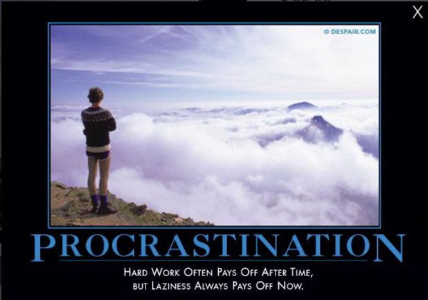 Name:  procrastination.jpg
Views: 394
Size:  34.7 KB